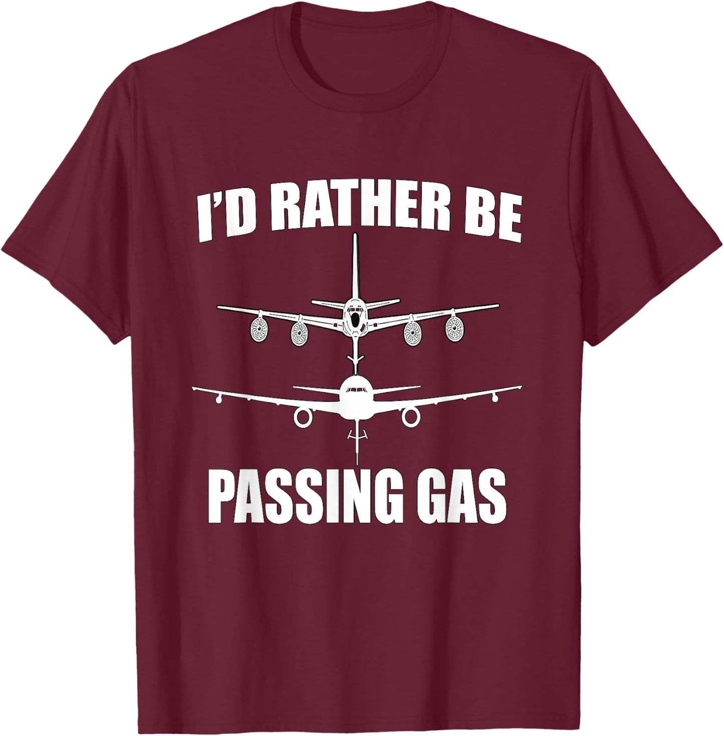 KC135 Stratotanker - KC46 I'd Rather Be Passing Gas T-Shirt - T-Shirt | Maroon