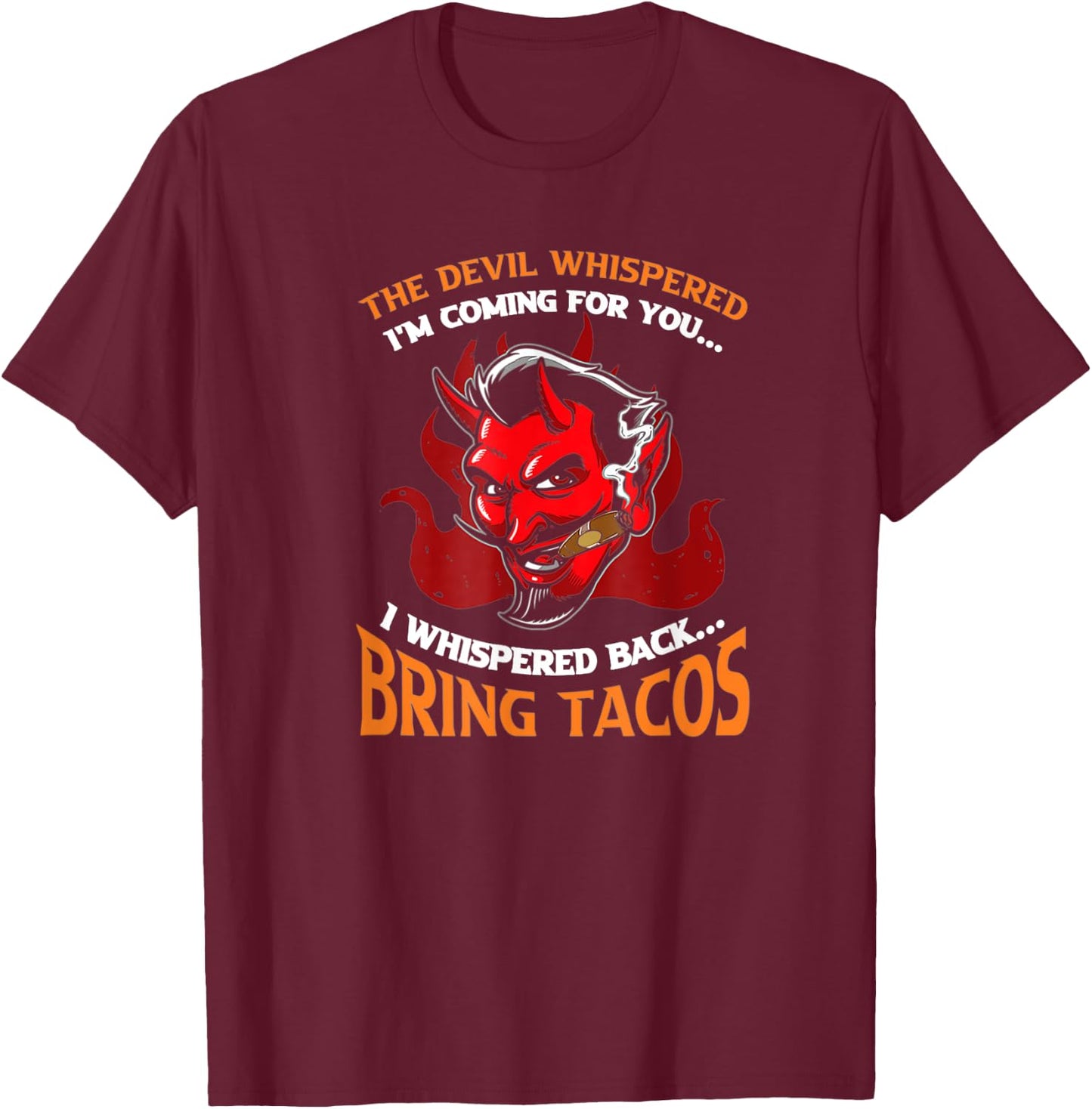 Funny Latin Devil Whispered Bring Tacos Spanish Comida T-Shirt - T-Shirt | Maroon
