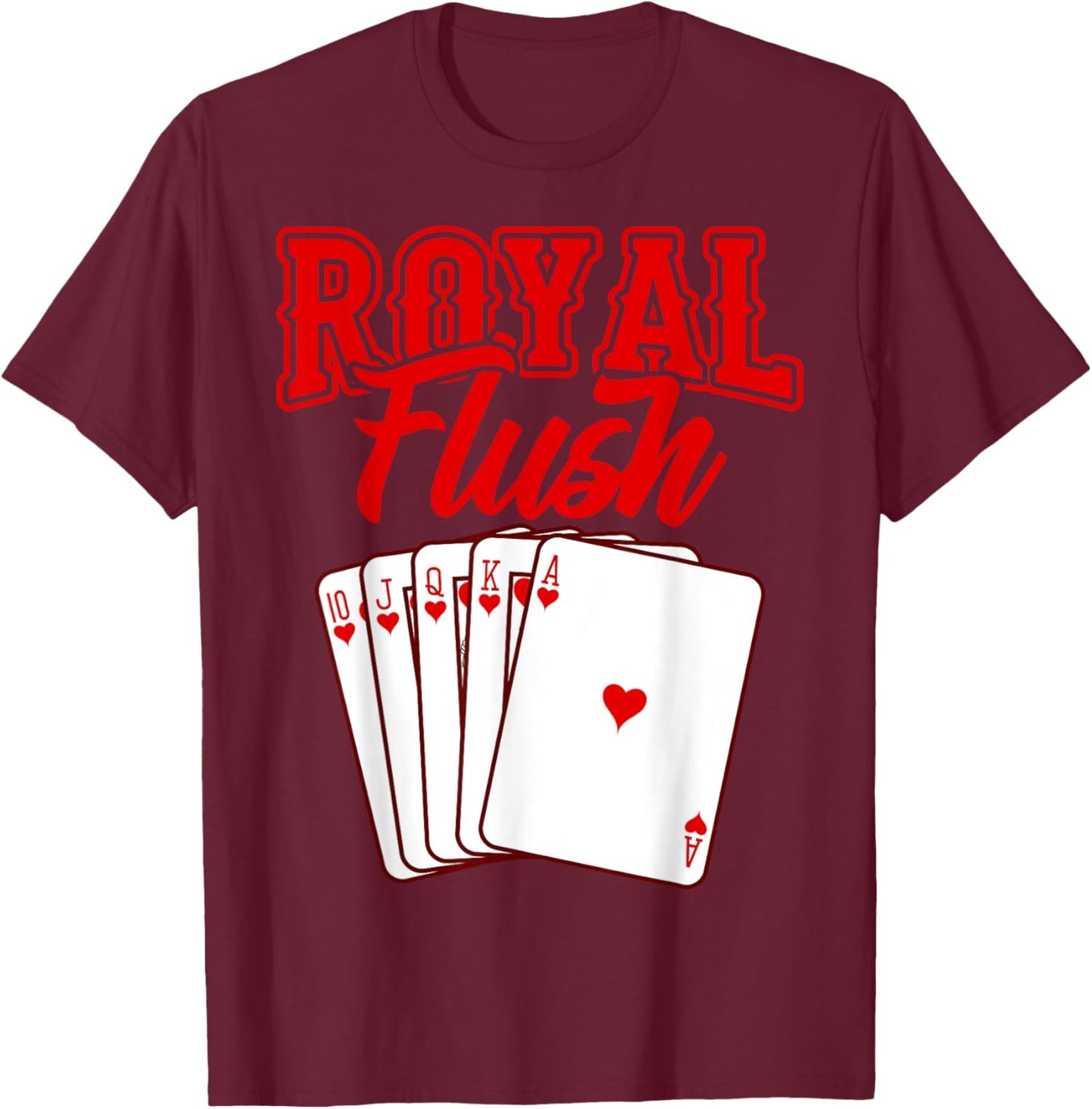 Royal Flush Shirt Playing Card Poker Gift T-Shirt - T-Shirt | Maroon