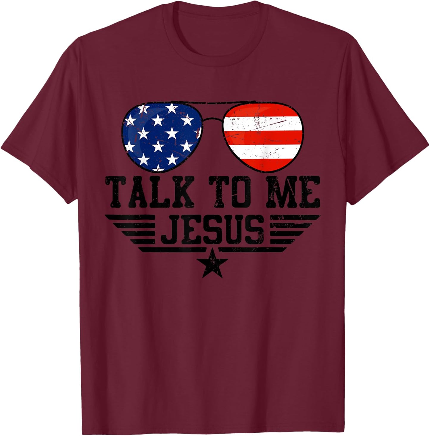 Talk To me Jesus Glasses Usa Flag T-Shirt - T-Shirt | Maroon
