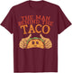 Cinco De Mayo Pregnancy The Man Behind The Taco Mexican Dad T-Shirt - T-Shirt | Maroon