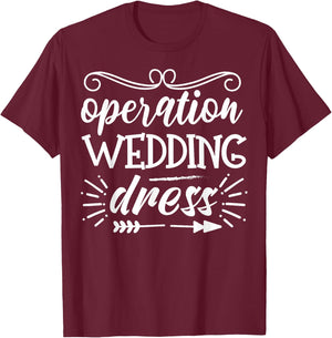 Operation Wedding Dress With Arrow Bachelorette Party T-Shirt - T-Shirt | Maroon