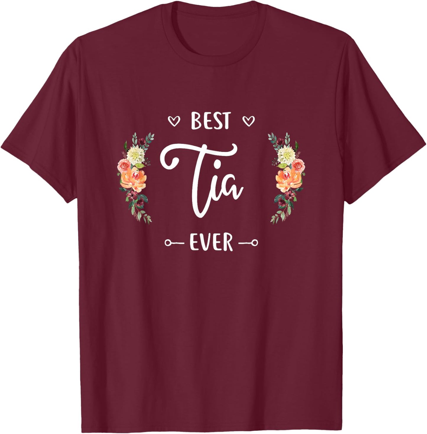 Best Tia Ever Tia Gift T-Shirt - T-Shirt | Maroon