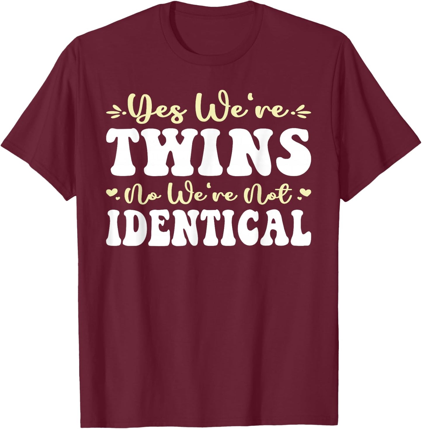 Yes We're Twins No We're Not Identical Twin Day Spirit Week T-Shirt - T-Shirt | Maroon