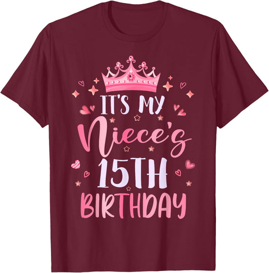 It's My Niece's 15th Birthday Pink Happy 15 Years Old T-Shirt - T-Shirt | Maroon