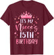 It's My Niece's 15th Birthday Pink Happy 15 Years Old T-Shirt - T-Shirt | Maroon