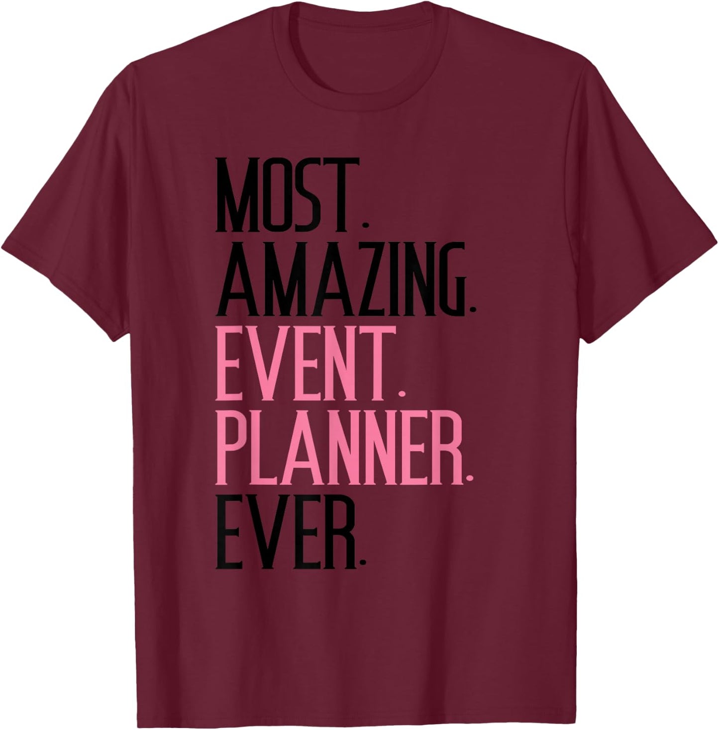 Most Amazing Event Planner Funny Appreciation Gift T-Shirt - T-Shirt | Maroon