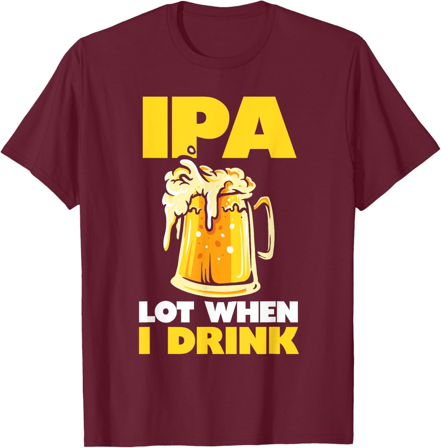 IPA Drink Much Beer T-Shirt - T-Shirt | Maroon