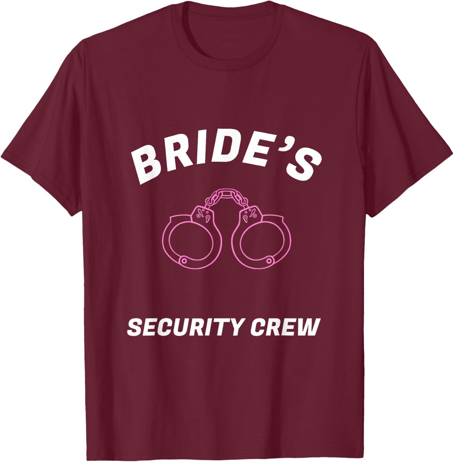 Funny Bride's security crew t shirt- Bridal team shirts T-Shirt - T-Shirt | Maroon