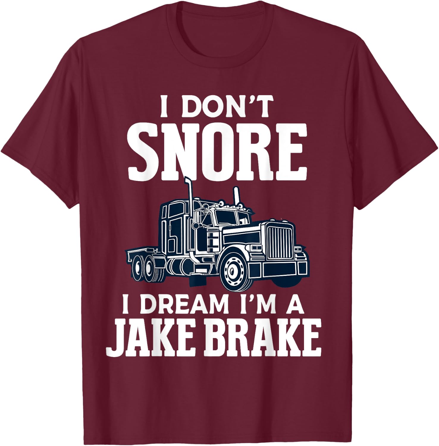 Funny Trucker Truck Driver Trucking Dads Father T-Shirt - T-Shirt | Maroon