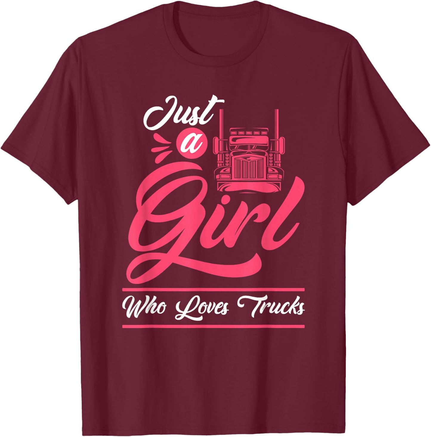 Truck Driver - Big Trucking Just A Girl Who Loves Trucks T-Shirt - T-Shirt | Maroon