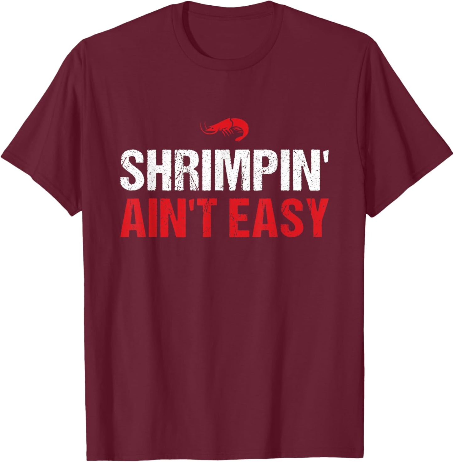 Shrimpin' Ain't Easy Funny Brazilian Jiu Jitsu BJJ Training T-Shirt - T-Shirt | Maroon