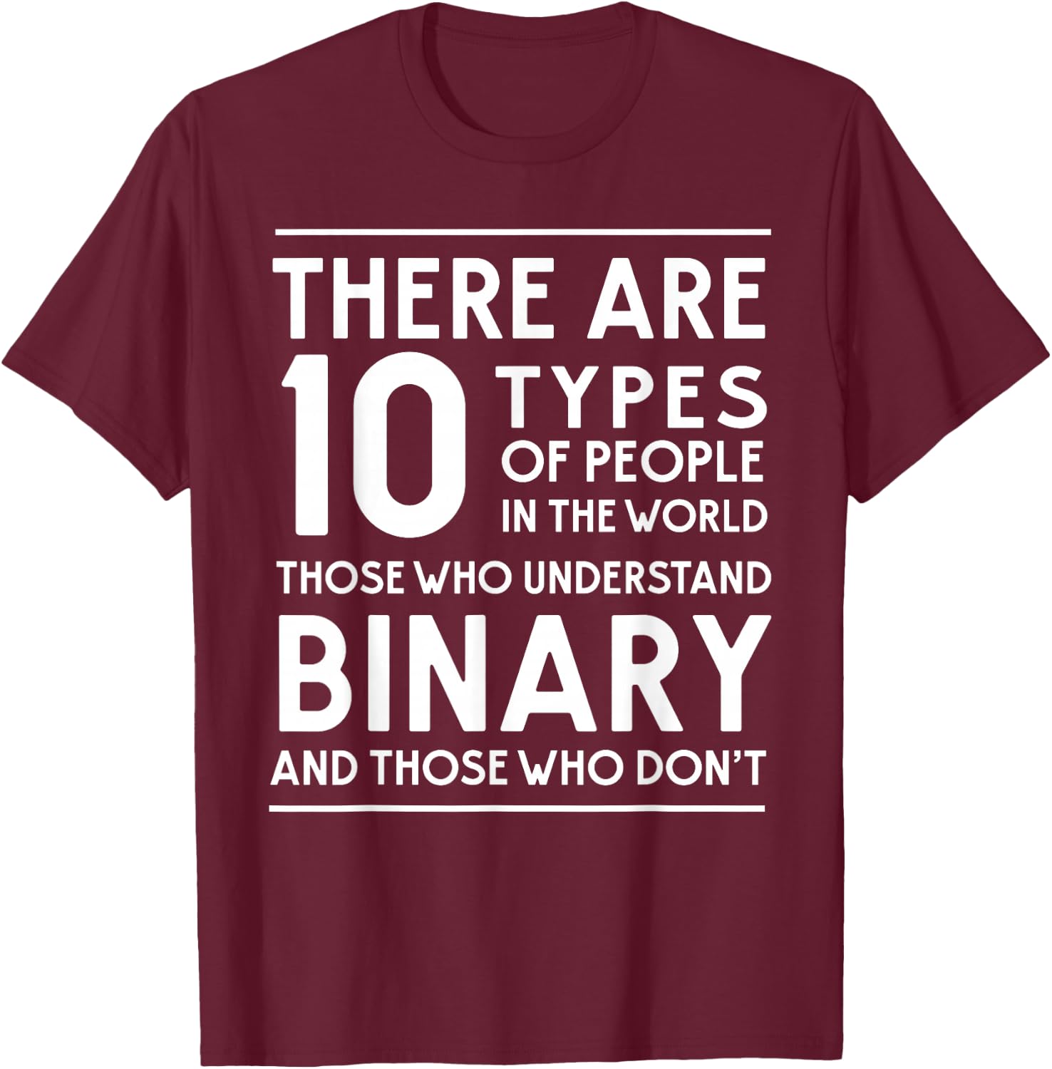 10 Types of People. Those who understand Binary T-Shirt - T-Shirt | Maroon