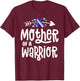 Mother Of A Warrior Hydrocephalus Awareness Family Support T-Shirt - T-Shirt | Maroon