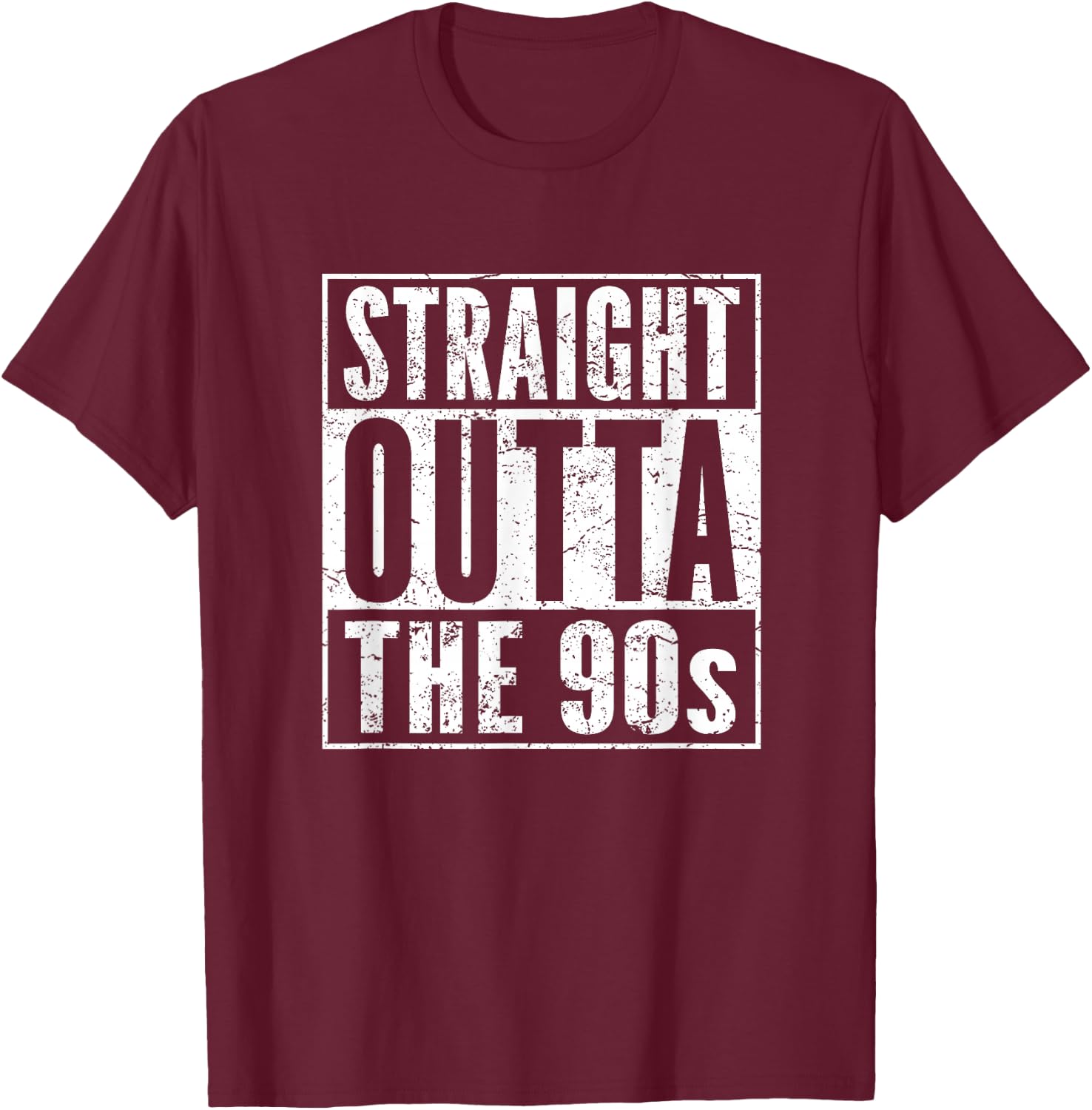 Birthday Straight Outta The 90s Decade Born in 1990s T-Shirt - T-Shirt | Maroon