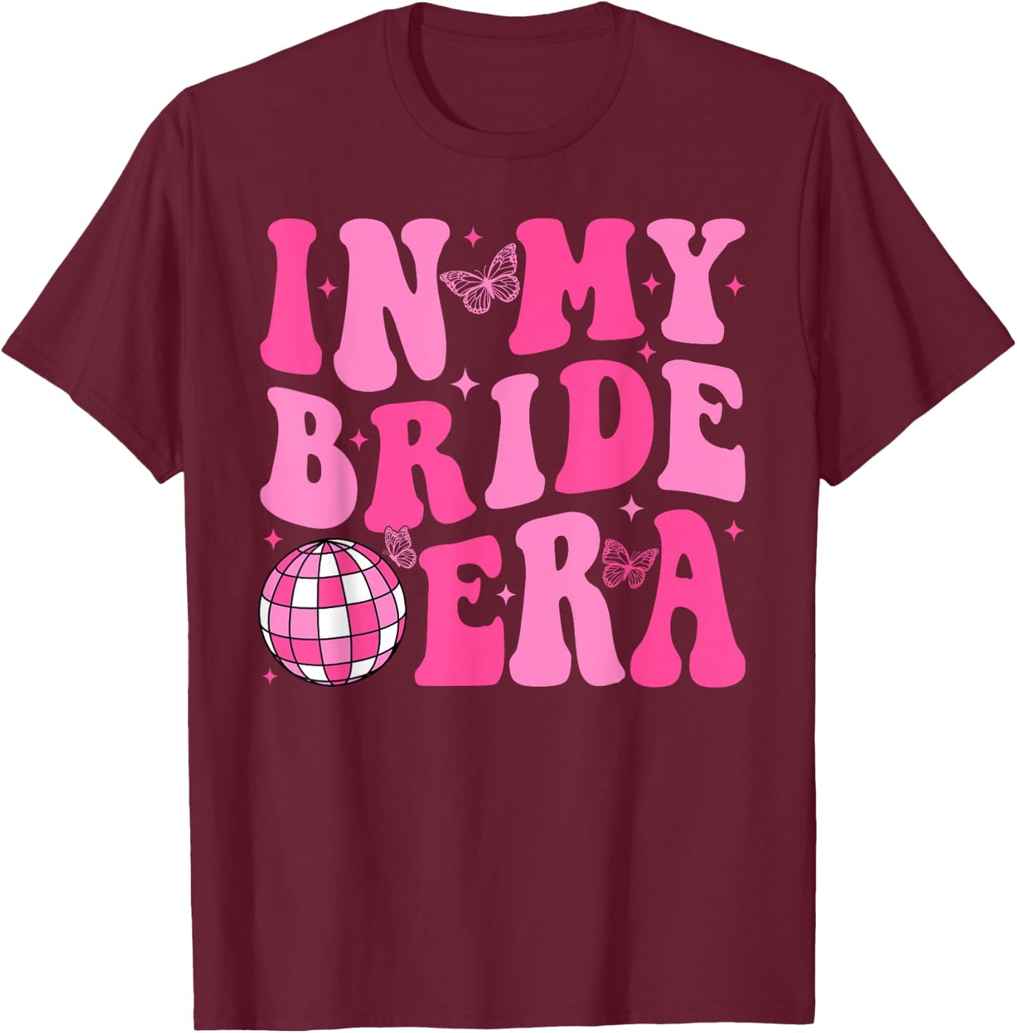 In My Bride Era Bridesmaid Bride Squad Disco Bachelorette T-Shirt - T-Shirt | Maroon