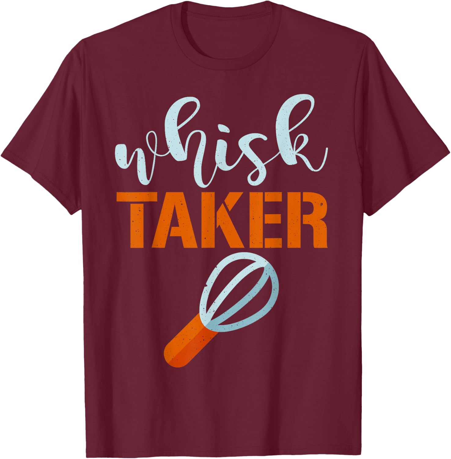 Whisk Taker Baker Funny Baking Pun Cook T-Shirt - T-Shirt | Maroon