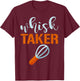 Whisk Taker Baker Funny Baking Pun Cook T-Shirt - T-Shirt | Maroon