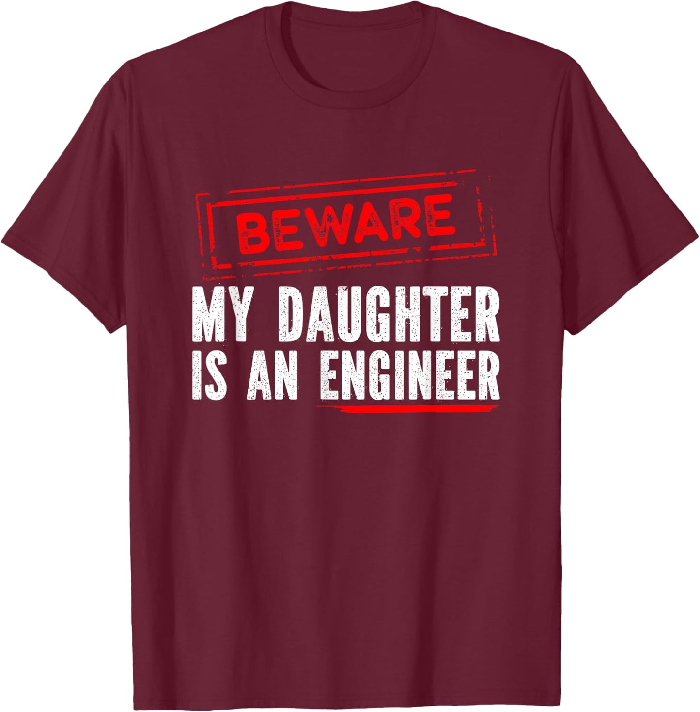 My Daughter Is an Engineer - Funny Engineers Mom or Dad T-Shirt - T-Shirt | Maroon