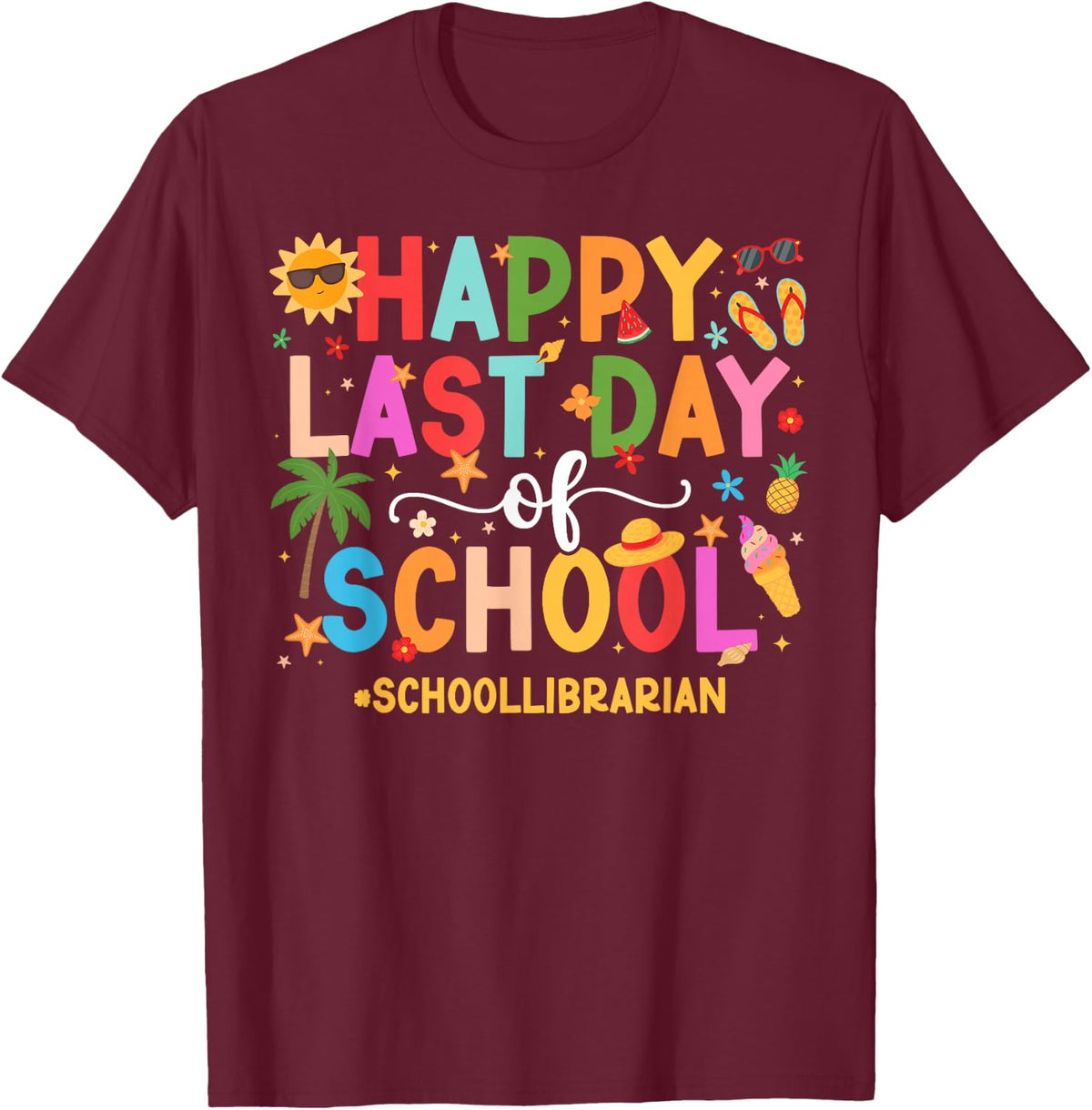 Happy Last Day of School Librarian Last Day of School T-Shirt - T-Shirt | Maroon