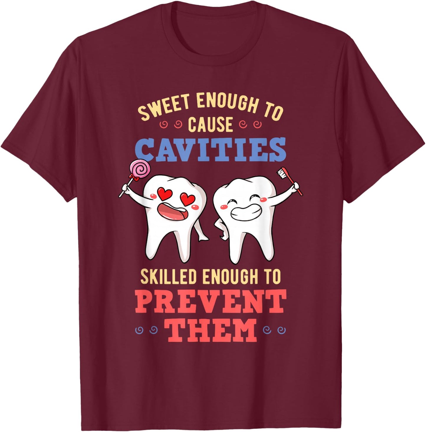 Sweet Enough To Cause Cavities Dentist Dental Surgeon Gift T-Shirt - T-Shirt | Maroon