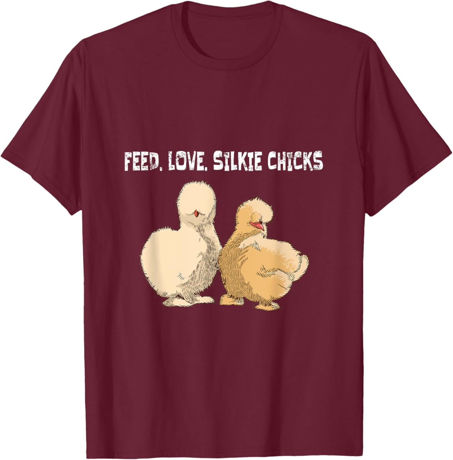 Feed. Love. Silkie Chicks Silkie Chicken T-Shirt - T-Shirt | Maroon