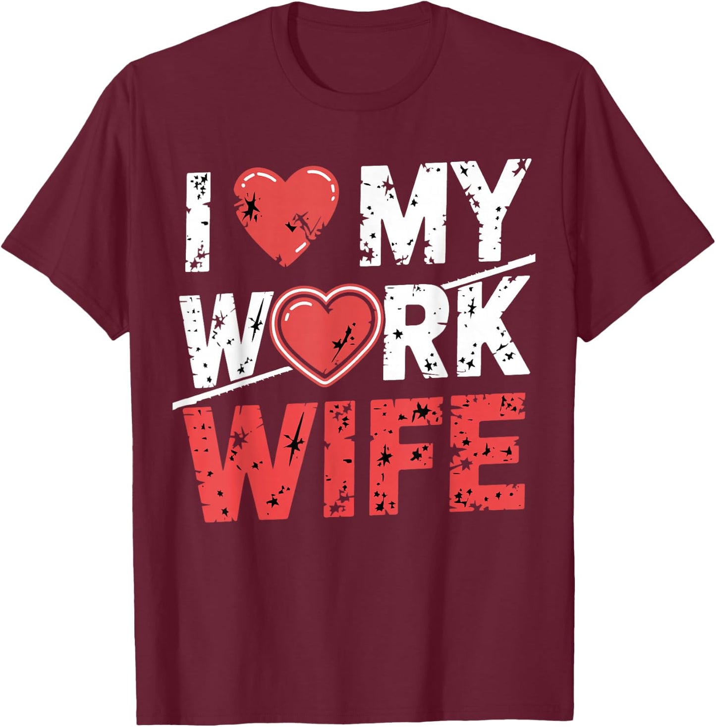 Funny I Love My Work Wife Office Humor Gifts T-Shirt - T-Shirt | Maroon