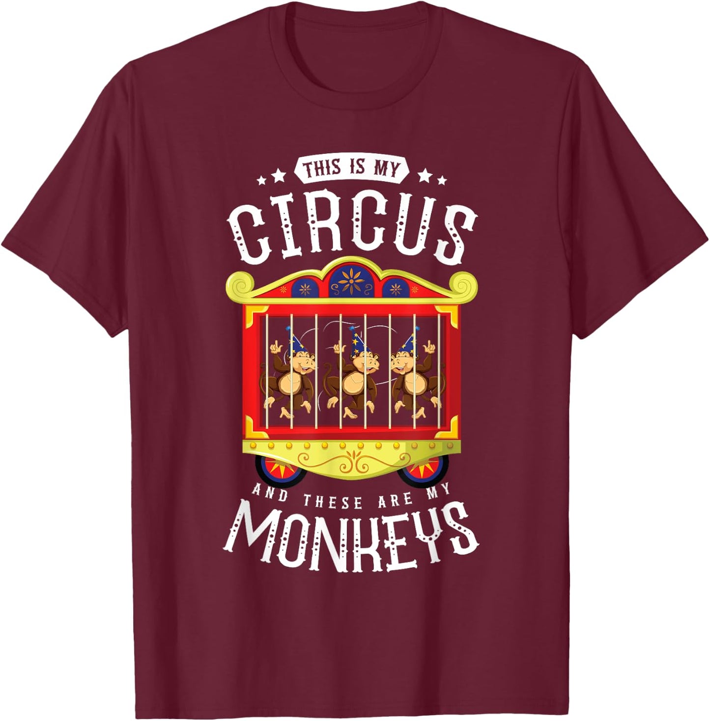 Circus Gift Circus Event Staff Carnival - This Is My Circus And These Are My Monkeys - -Adults Black Short Sleeve - Small T-Shirt - T-Shirt | Maroon