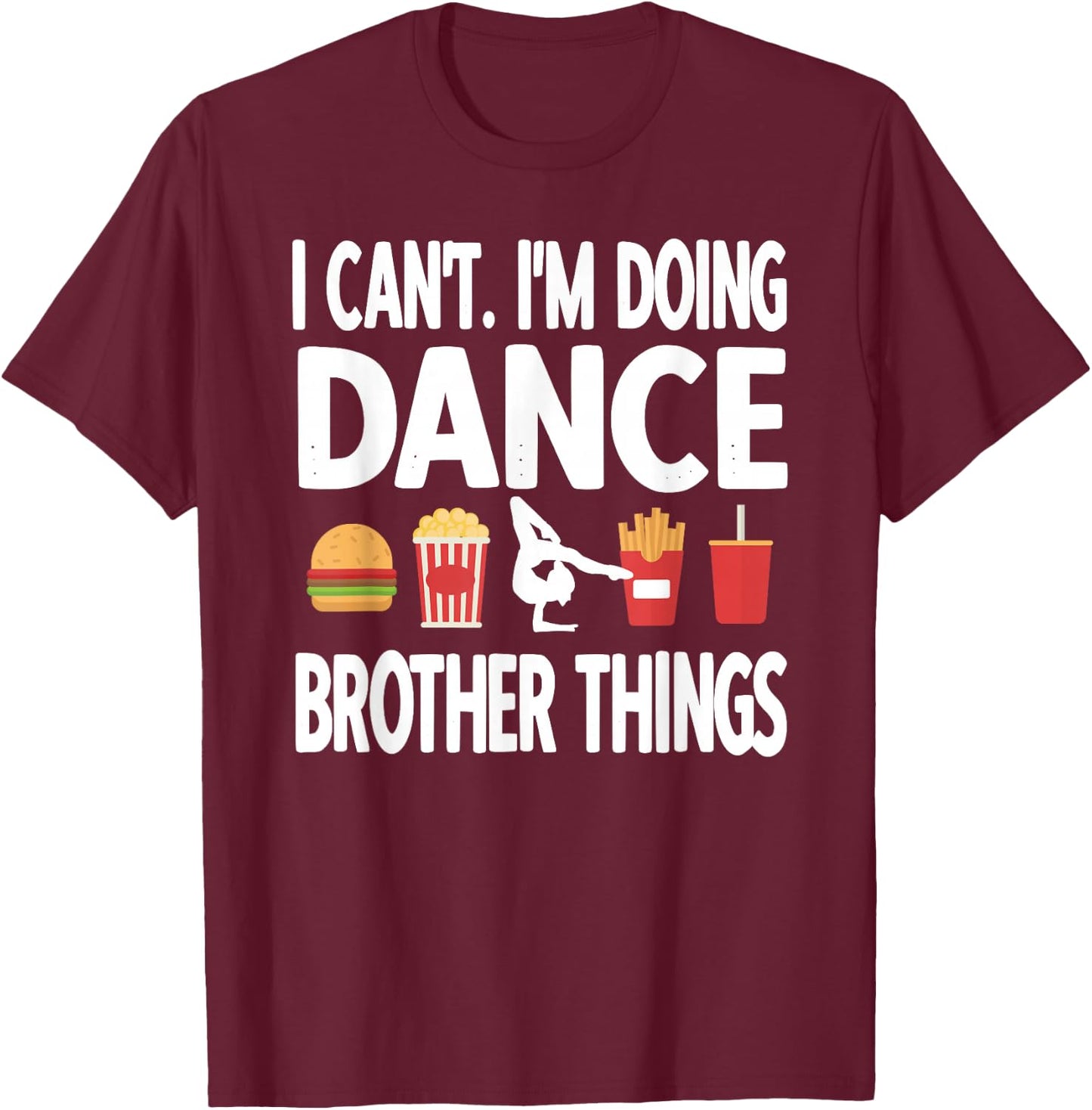 Dance Brother Things Proud Dancing Brother T-Shirt - T-Shirt | Maroon