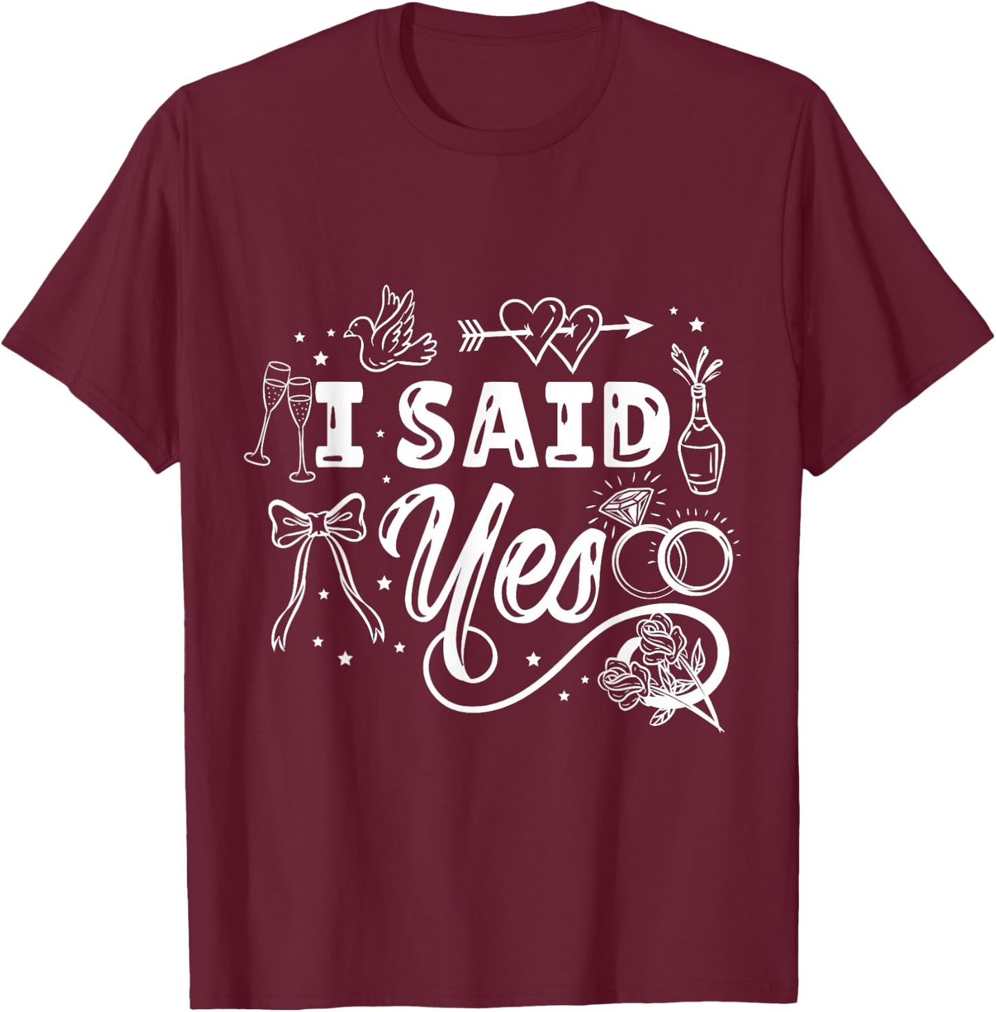 I Said Yes Bachelorette Party T-Shirt - T-Shirt | Maroon