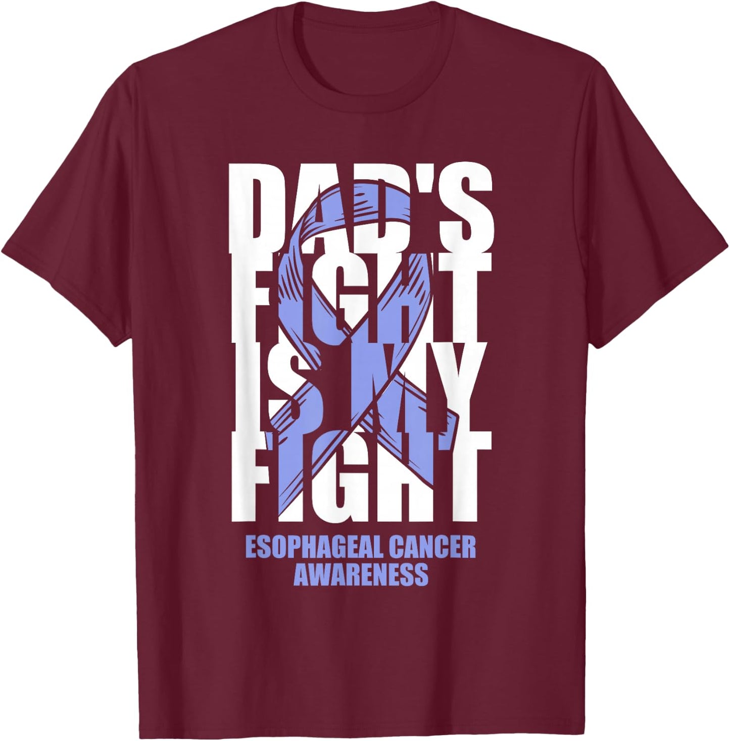Esophageal Cancer Awareness Periwinkle Ribbon Dad's Fight T-Shirt - T-Shirt | Maroon