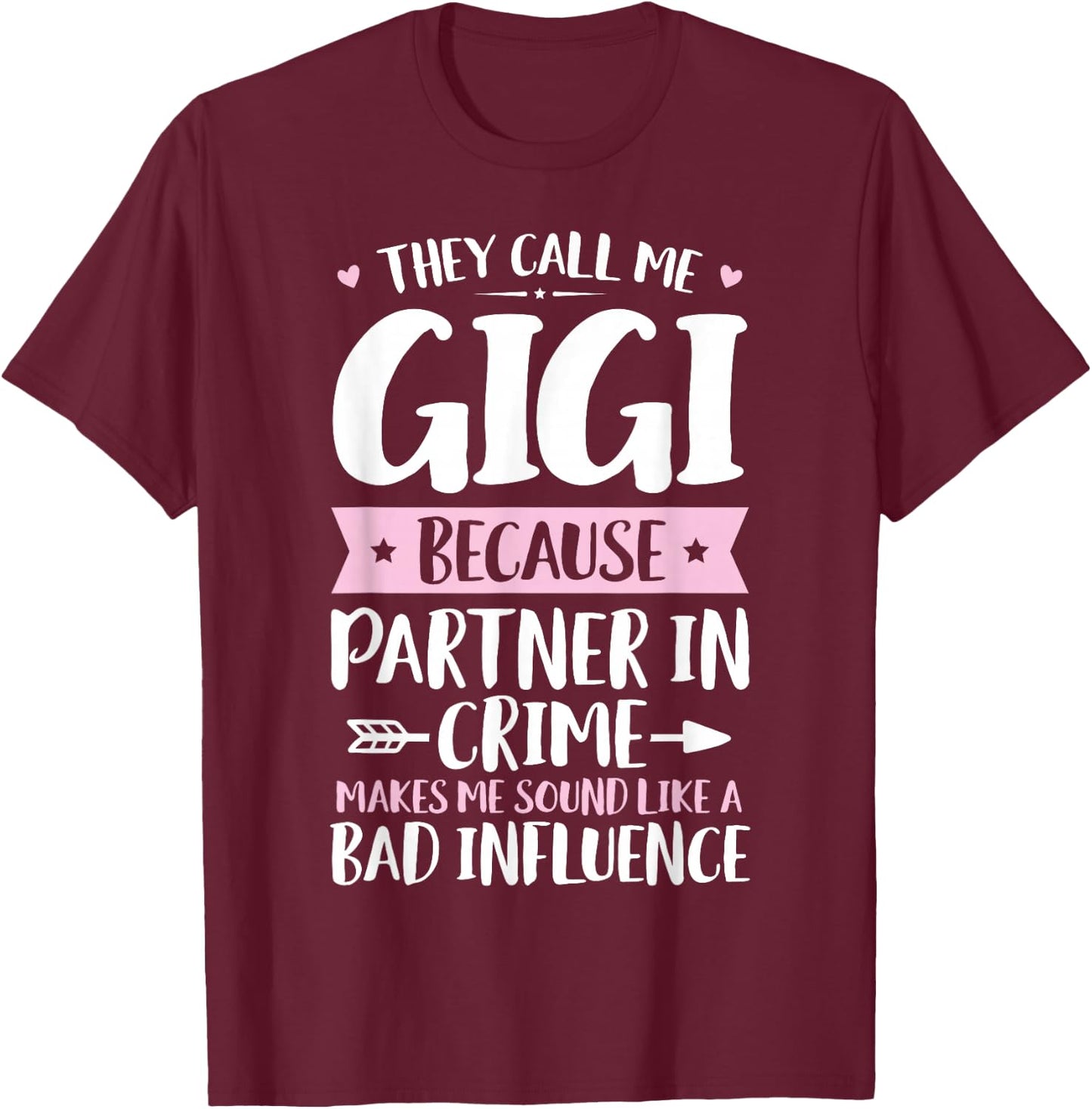 They Call Me Gigi Because Partner In Crime Funny Mothers Day T-Shirt - T-Shirt | Maroon