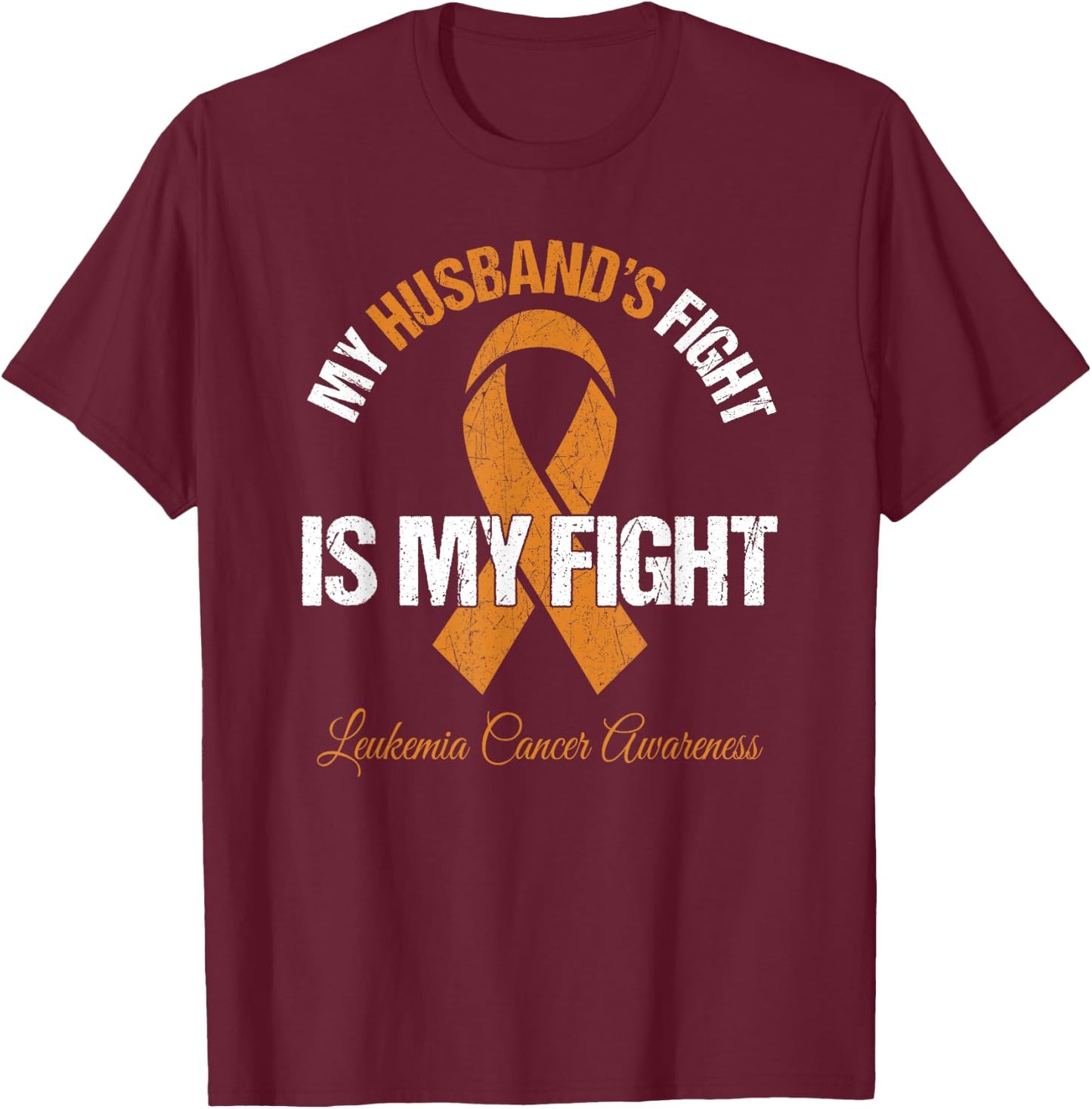Leukemia Cancer Shirt Men My Husband's Fight Is My Fight T-Shirt - T-Shirt | Maroon