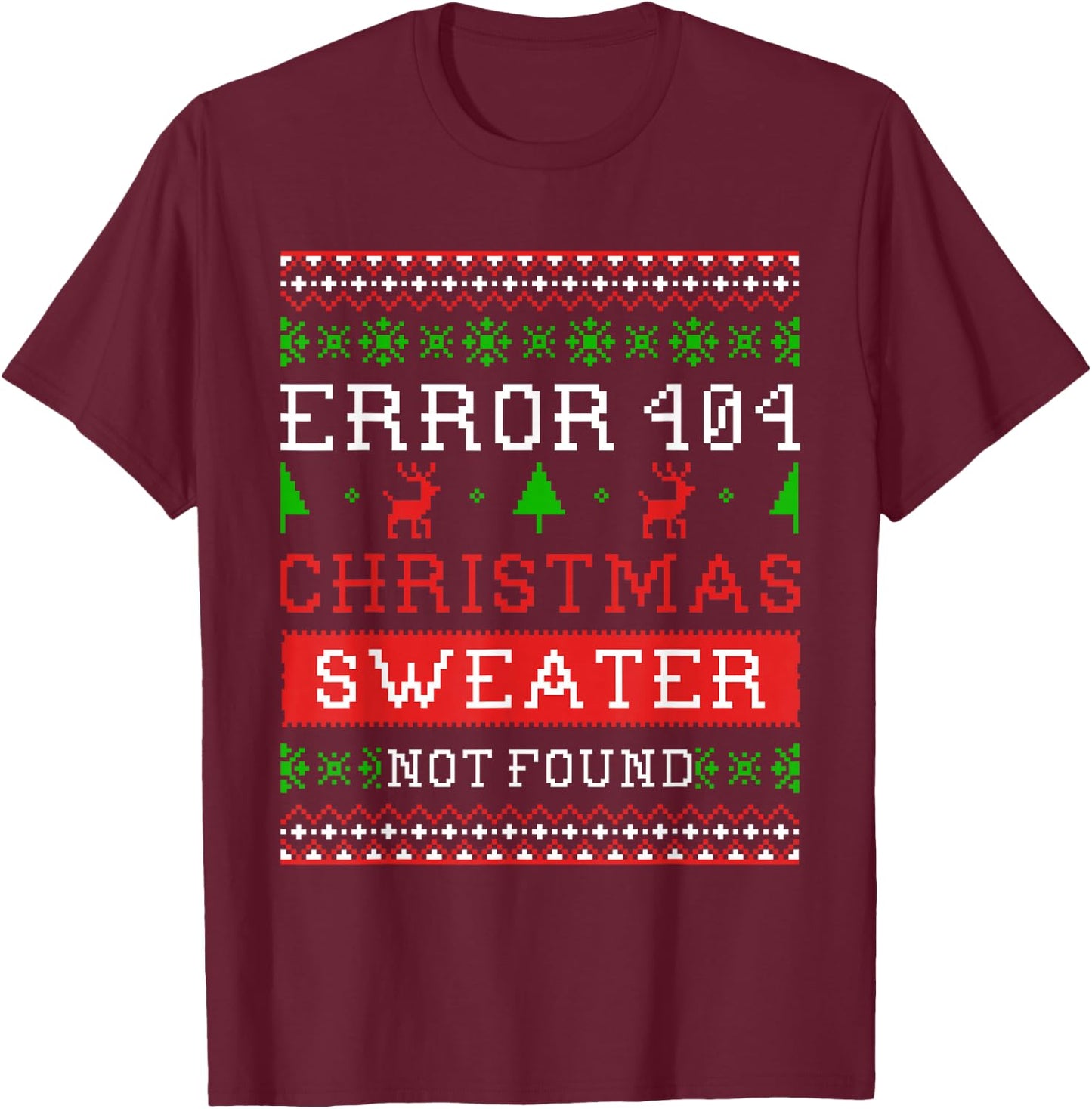 Error 404 Ugly Christmas Sweater Not Found Shirt T-Shirt - T-Shirt | Maroon