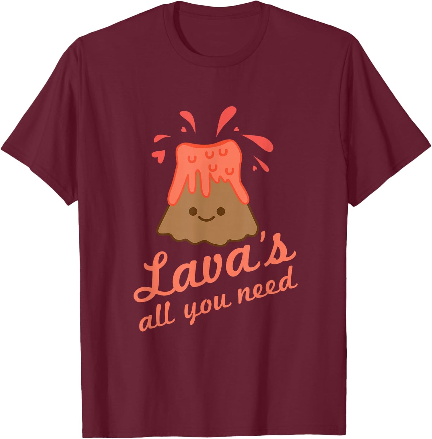 Lavas All You Need Cute Kawaii Volcano Women T-Shirt - T-Shirt | Maroon