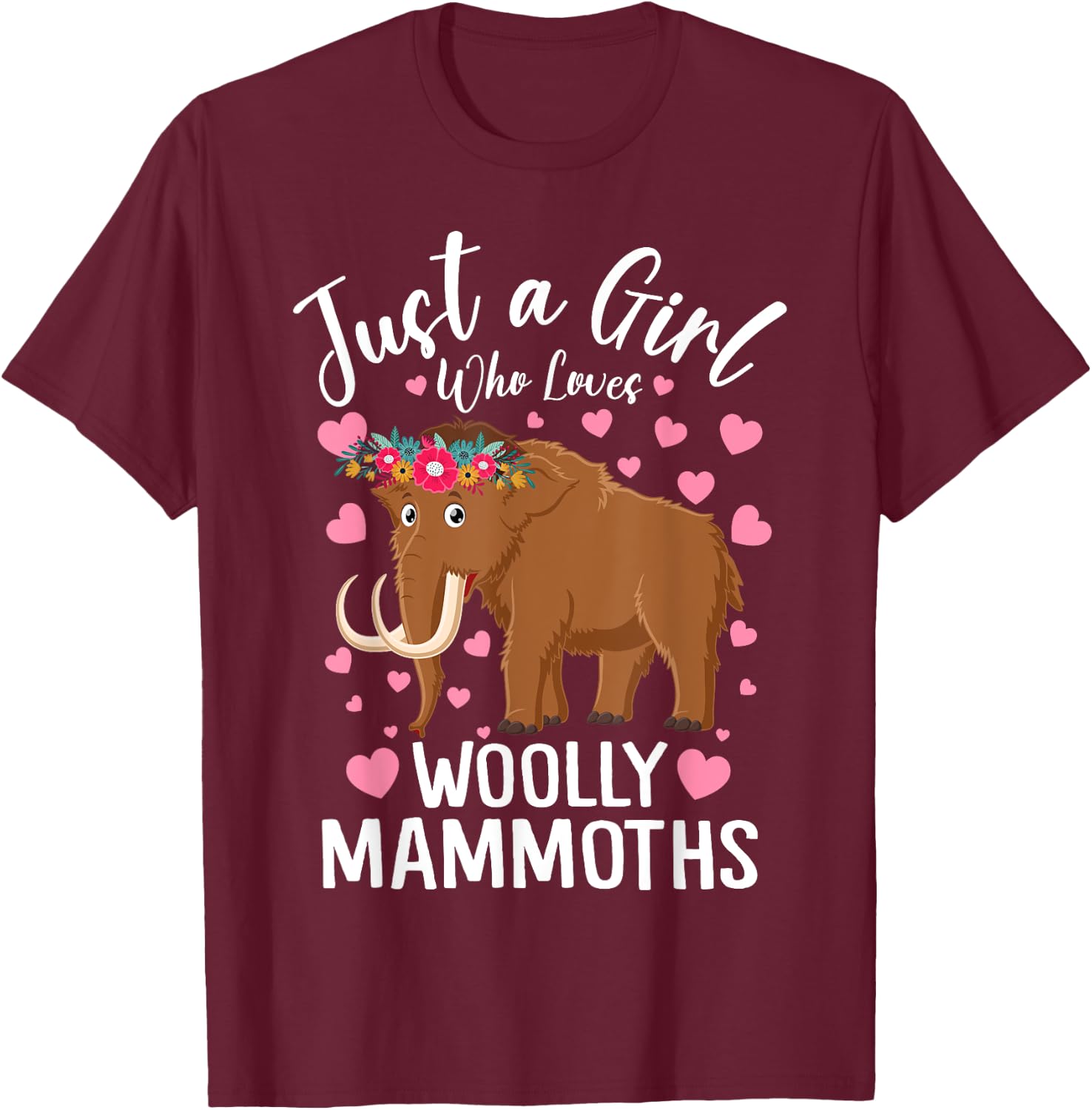 Just A Girl Who Loves Woolly Mammoths Women And Girls T-Shirt - T-Shirt | Maroon