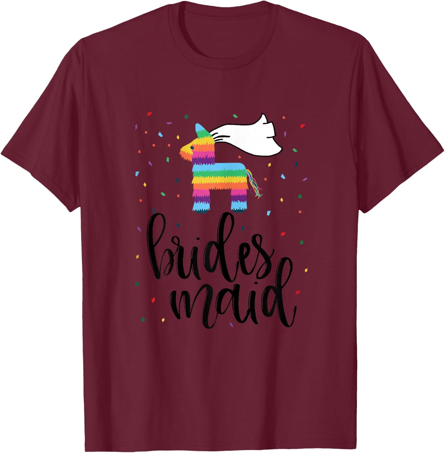 Bridesmaid Pinata Shirt Bachelorette Party Final Fiesta T-Shirt - T-Shirt | Maroon