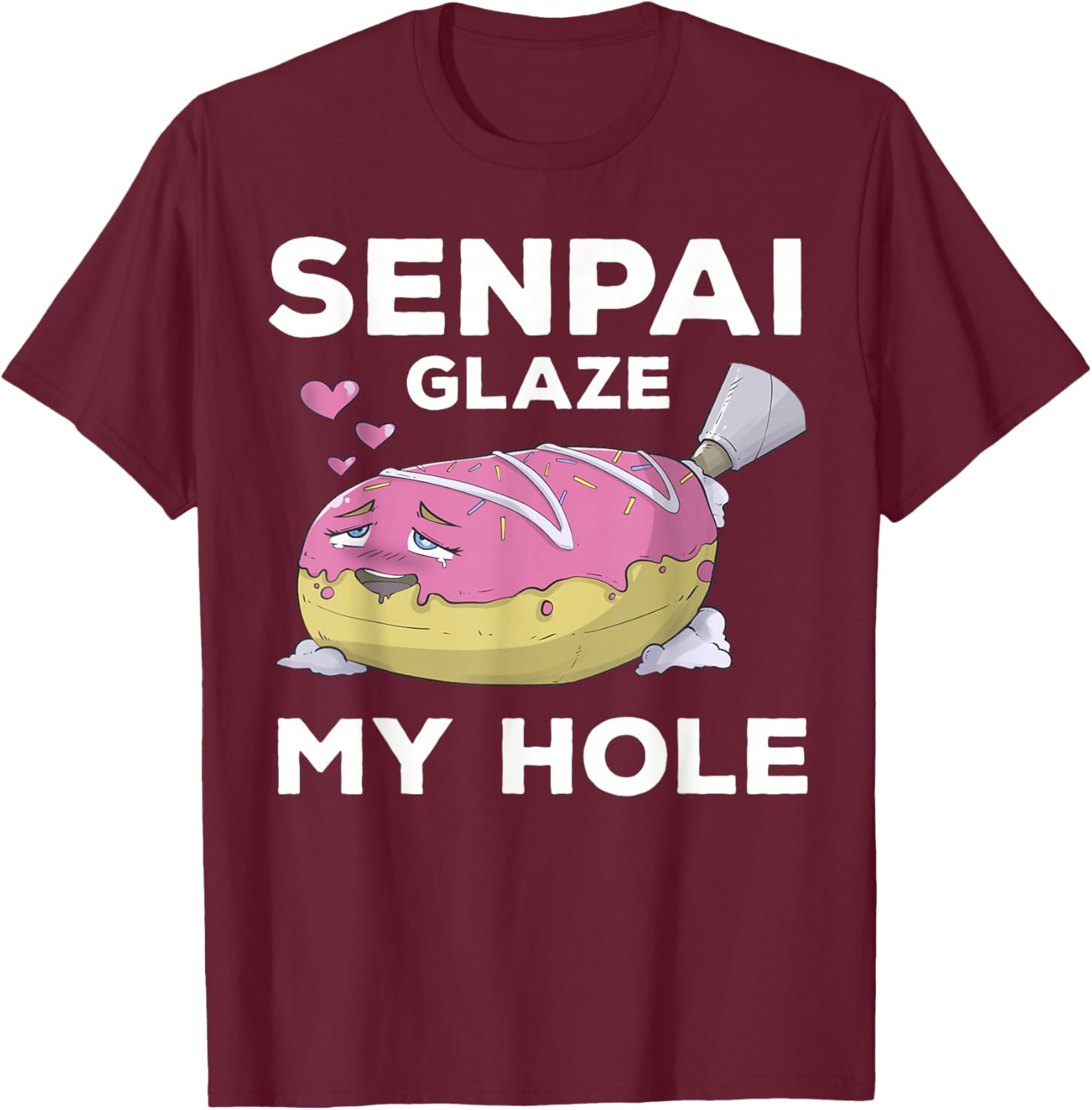 Otaku Ahegao Donut Pun Senpai Ecchi Etchi Hentai Funny Lewd T-Shirt - T-Shirt | Maroon