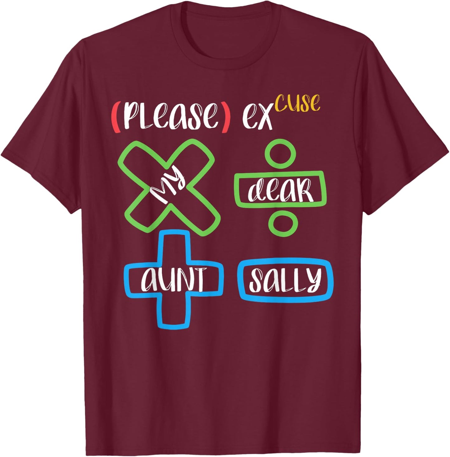 PEMDAS Please Excuse My Dear Aunt Sally Math Teacher T-Shirt - T-Shirt | Maroon