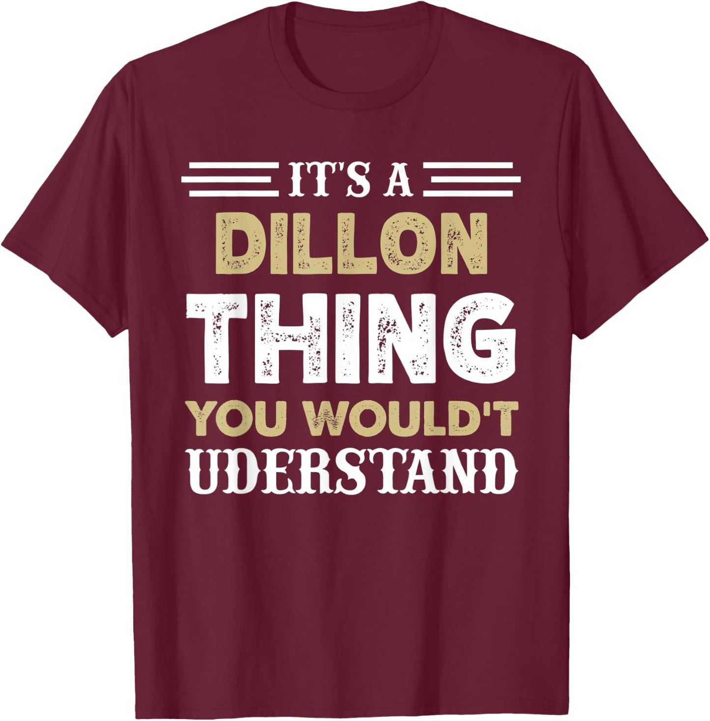 It's A Dillon Thing You Wouldn't Understand Matching Name T-Shirt - T-Shirt | Maroon