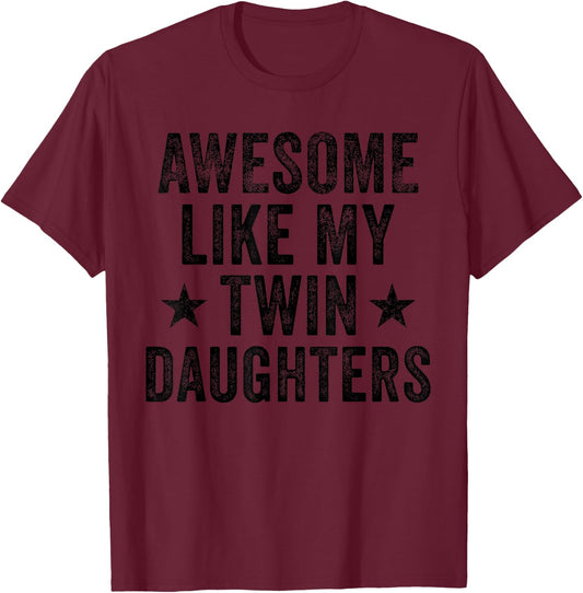 Awesome Like My Twin Daughters Gifts Men Funny Father's Day T-Shirt - T-Shirt | Maroon