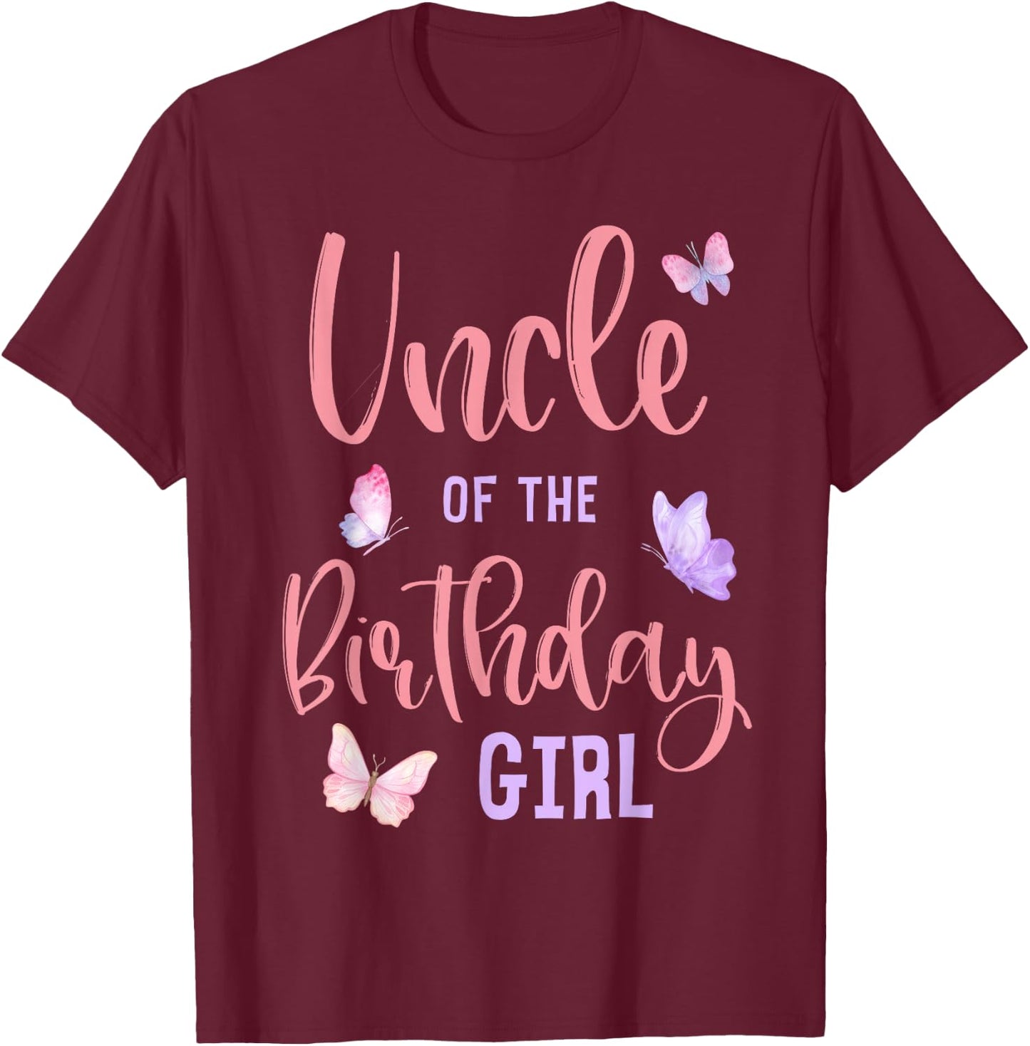 Uncle of The Birthday Girl Butterfly Party Matching Family T-Shirt - T-Shirt | Maroon