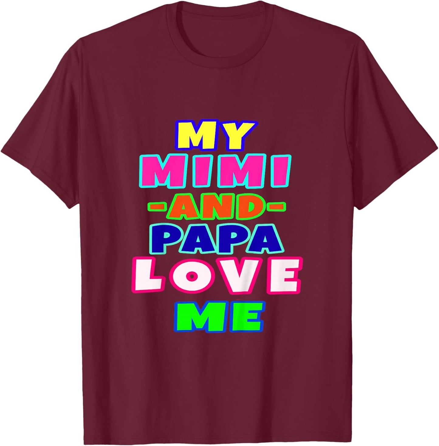 My Mimi and Papa Love Me T-Shirt - T-Shirt | Maroon