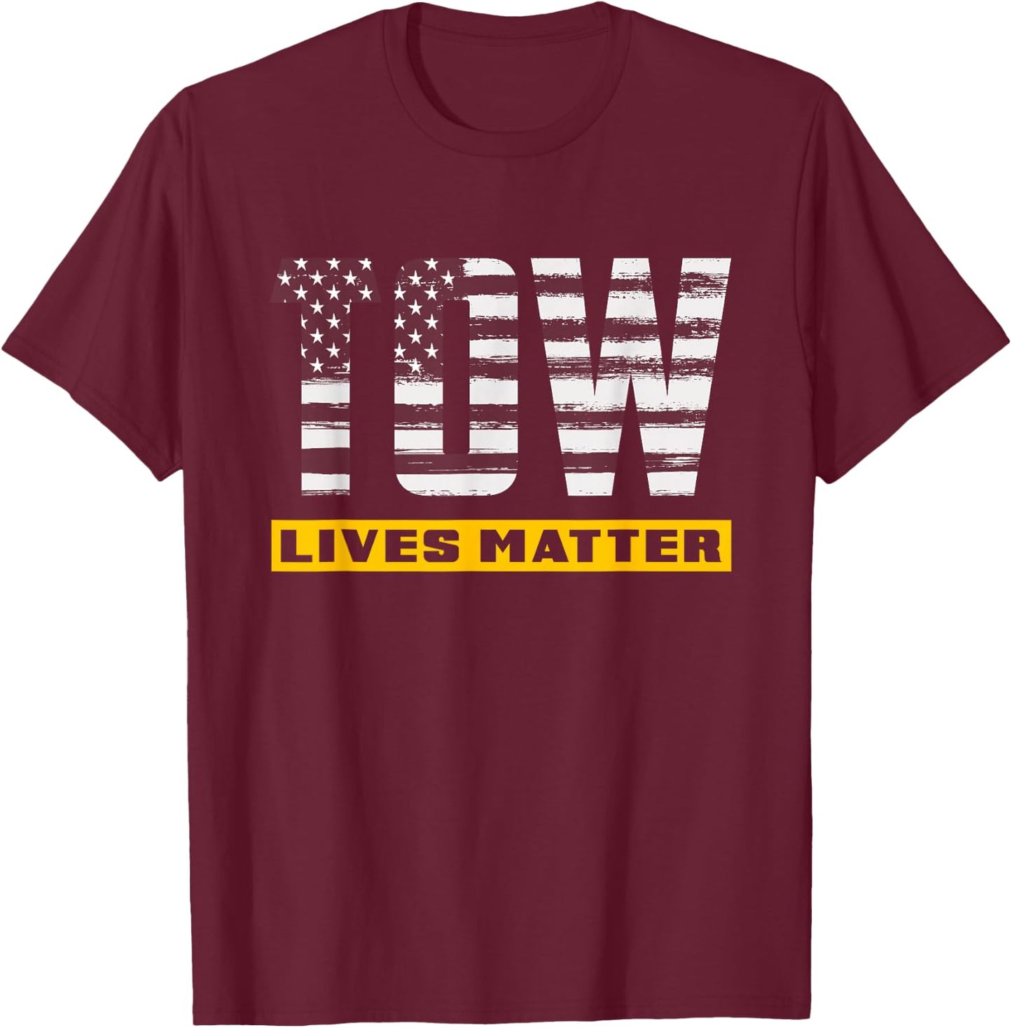 Patriotic Tow Lives Matter Towing Tow Truck Driver Gift T-Shirt - T-Shirt | Maroon