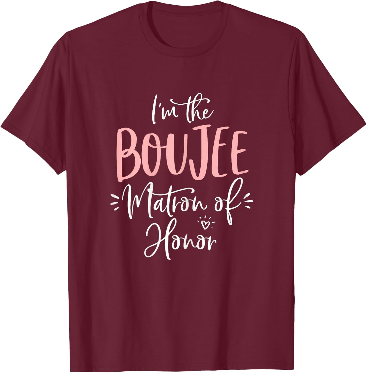 Boujee Matron of Honor T Shirt Funny Matching Bachelorette T-Shirt - T-Shirt | Maroon
