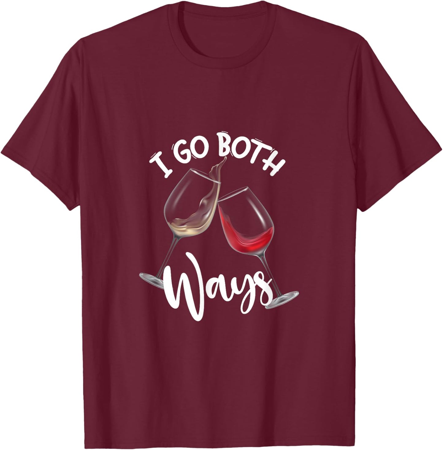 White And Red Wine I Go Both Ways Wine Lovers Holiday T-Shirt - T-Shirt | Maroon