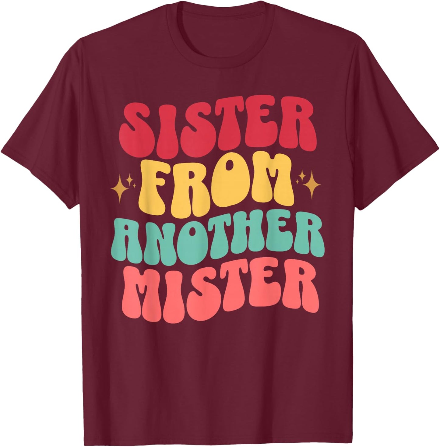 Sister of Another Mister Retro Groovy Bestie Best Friend T-Shirt - T-Shirt | Maroon
