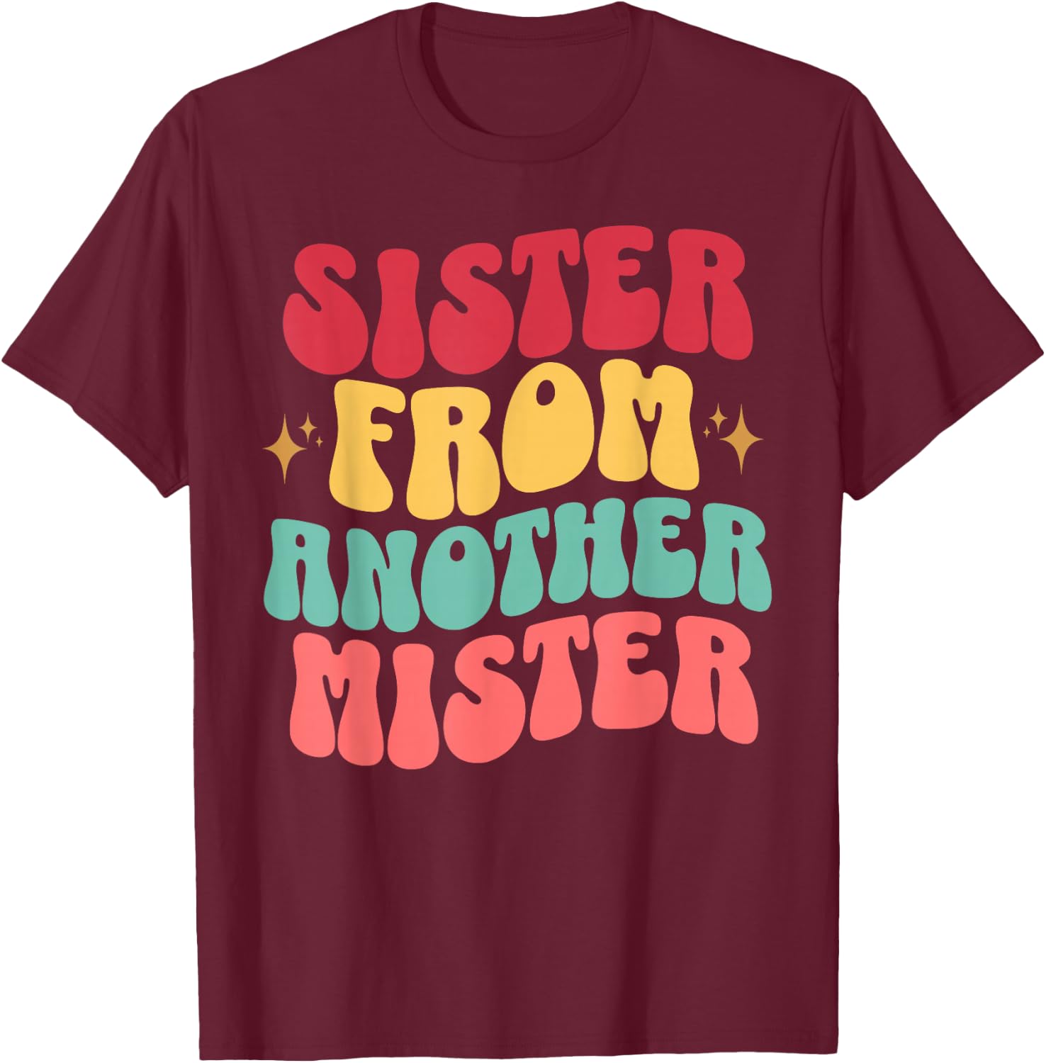 Sister of Another Mister Retro Groovy Bestie Best Friend T-Shirt - T-Shirt | Maroon
