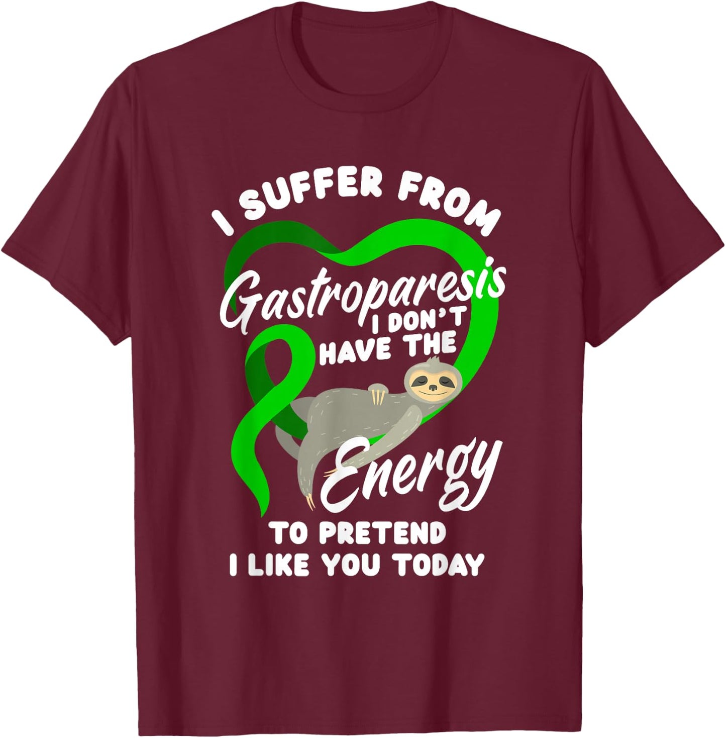 I Suffer from Gastroparesis Funny Gastroparesis Warrior T-Shirt - T-Shirt | Maroon