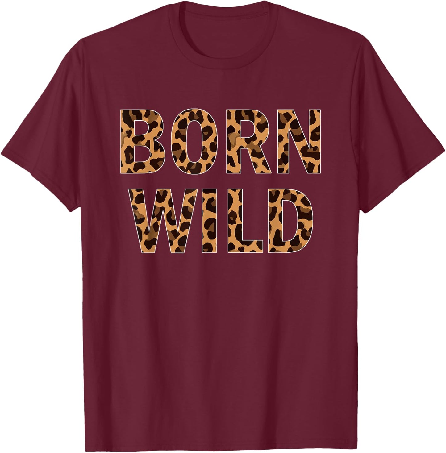 Born Wild Cheetah Animal Print Leopard Cat T-Shirt - T-Shirt | Maroon